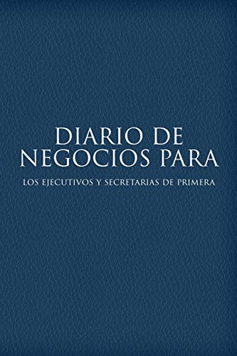 Diario de Negocios para Los Ejecutivos y Secretarias de Primera [Paperback]