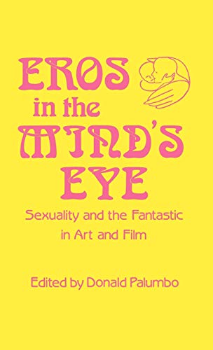 Eros in the Mind's Eye Sexuality and the Fantastic in Art and Film [Hardcover]
