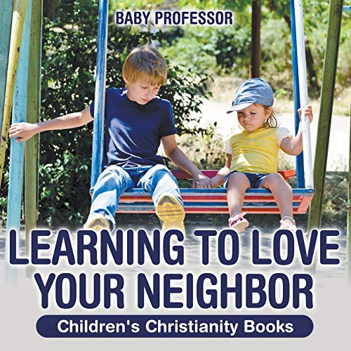 Learning to Love Your Neighbor Children's Christianity Books [Paperback]