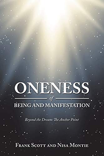 Oneness of Being and Manifestation  Beyond the Dream the Anchor Point [Paperback]