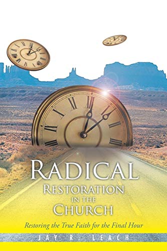 Radical Restoration In The Church Restoring The True Faith For The Final Hour [Paperback]