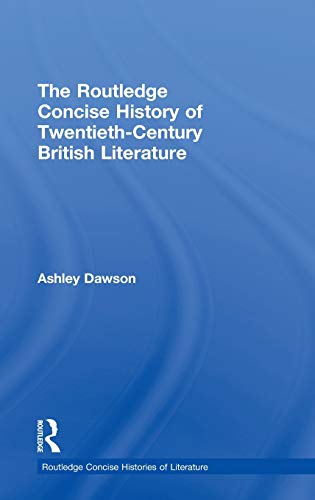 The Routledge Concise History of Twentieth-Century British Literature [Hardcover]