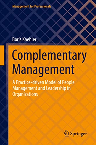 Complementary Management A Practice-driven Model of People Management and Leade [Hardcover]