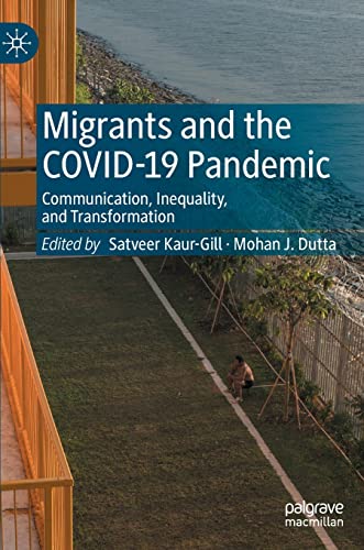 Migrants and the COVID-19 Pandemic Communication, Inequality, and Transformatio [Hardcover]