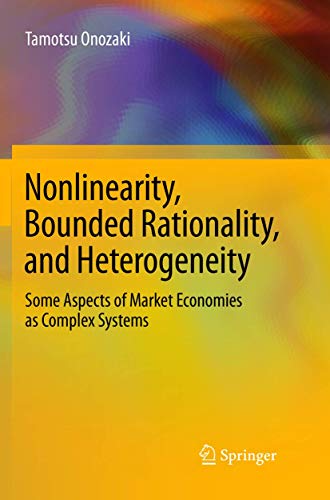 Nonlinearity, Bounded Rationality, and Heterogeneity Some Aspects of Market Eco [Paperback]