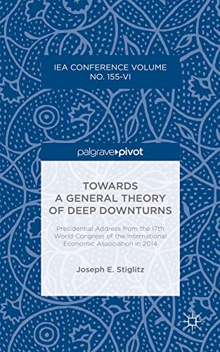 Towards a General Theory of Deep Downturns Presidential Address from the 17th W [Hardcover]