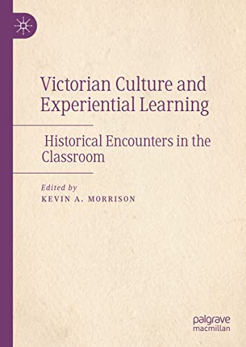 Victorian Culture and Experiential Learning Historical Encounters in the Classr [Hardcover]