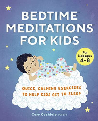 Bedtime Meditations for Kids Quick, Calming Exercises to Help Kids Get to Sleep [Paperback]