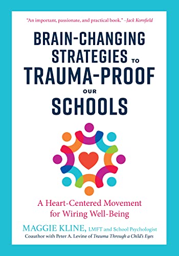 Brain-Changing Strategies to Trauma-Proof Our Schools A Heart-Centered Movement [Paperback]