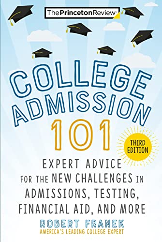 College Admission 101, 3rd Edition Expert Advice for the New Challenges in Admi [Paperback]