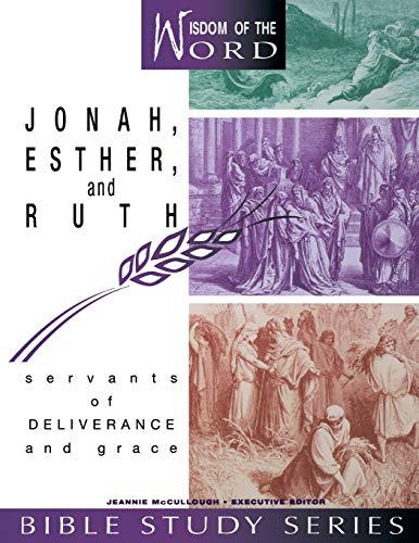 Jonah, Esther, And Ruth Servants Of Deliverance And Grace (wisdom Of The Word B [Paperback]