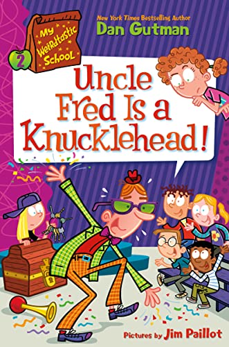 My Weirdtastic School 2 Uncle Fred Is a Knucklehead [Hardcover]