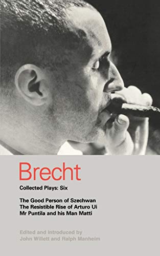 Brecht Collected Plays 6 Good Person of Szechwan The Resistible Rise of Artur [Paperback]