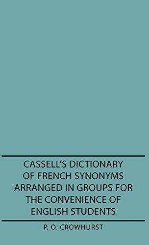 Cassell's Dictionary of French Synonyms Arranged in Groups for the Convenience o [Hardcover]