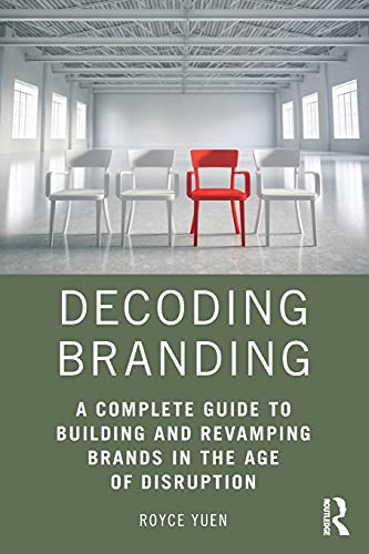 Decoding Branding A Complete Guide to Building and Revamping Brands in the Age  [Paperback]