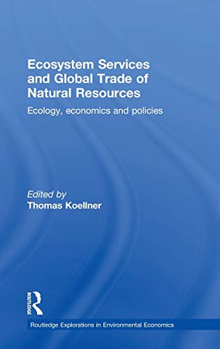 Ecosystem Services and Global Trade of Natural Resources Ecology, Economics and [Hardcover]