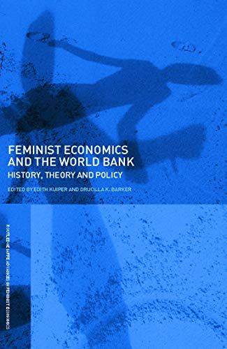 Feminist Economics and the World Bank History, theory and policy [Paperback]