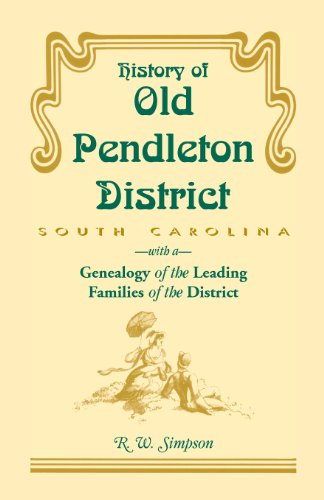 History of Old Pendleton District (South Carolina)  With a Genealogy of the Lea [Paperback]