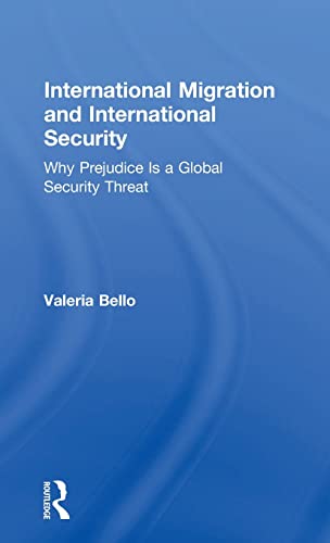 International Migration and International Security Why Prejudice Is a Global Se [Hardcover]