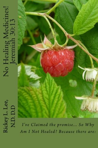 No Healing Medicines I've Claimed The Promise... So Why Am I Not Healed Becau [Paperback]
