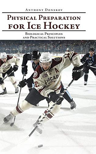 Physical Preparation For Ice Hockey Biological Principals And Practical Solutio [Hardcover]