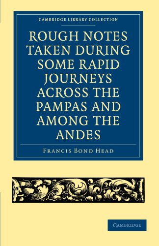 Rough Notes Taken during some Rapid Journeys across the Pampas and among the And [Paperback]