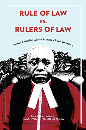 Rule Of Law Vs. Rulers Of Law. Justice Barnabas Albert Samatta's Road To Justice [Paperback]