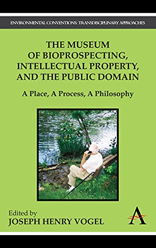 The Museum of Bioprospecting, Intellectual Property, and the Public Domain A Pl [Hardcover]