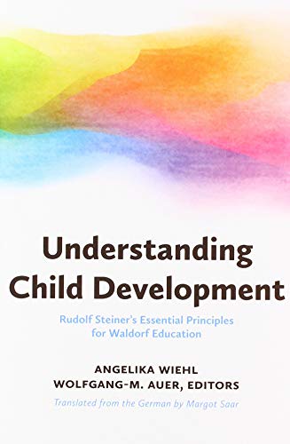 Understanding Child Development  A Selection of Steiner's Essential Principles  [Paperback]