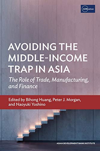 Avoiding the Middle-Income Trap in Asia The Role of Trade, Manufacturing, and F [Paperback]