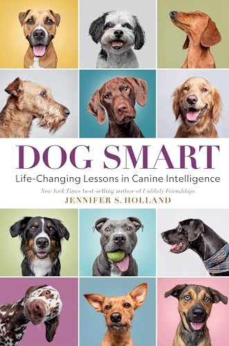 Dog Smart Life-Changing Lessons in Canine Intelligence [Hardcover]