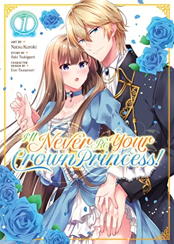 I'll Never Be Your Crown Princess (Manga) Vol. 1 [Paperback]