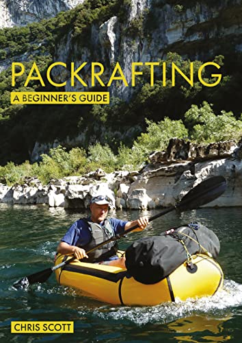 Packrafting A Beginners Guide Buying, Learning &amp Exploring [Paperback]