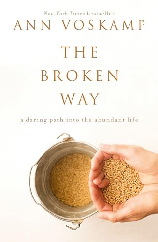 The Broken Way A Daring Path into the Abundant Life [Hardcover]