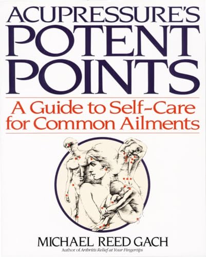 Acupressure's Potent Points A Guide to Self-Care for Common Ailments [Paperback]