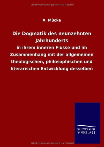 Die Dogmatik des Neunzehnten Jahrhunderts [Paperback]