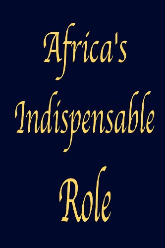 Africa's Indispensable Role [Paperback]