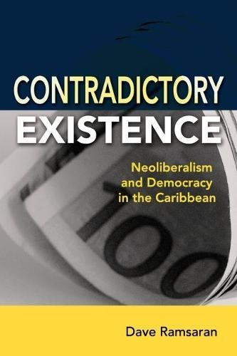 Contradictory Existence Neoliberalism And Democracy In The Caribbean [Paperback]