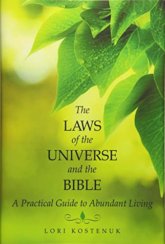 The Laws Of The Universe And The Bible A Practical Guide To Abundant Living [Hardcover]