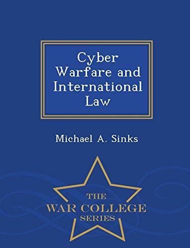 Cyber Warfare And International Law - War College Series [Paperback]