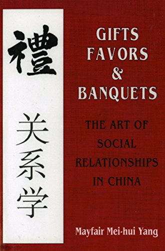 Gifts, Favors and Banquets  The Art of Social Relationships in China [Hardcover]