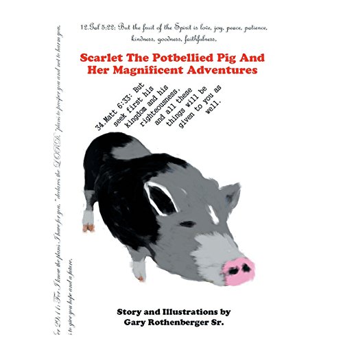 Scarlet The Potbellied Pig And Her Magnificent Adventures [Paperback]