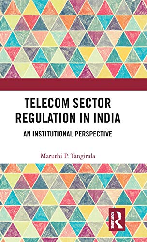 Telecom Sector Regulation in India An Institutional Perspective [Hardcover]