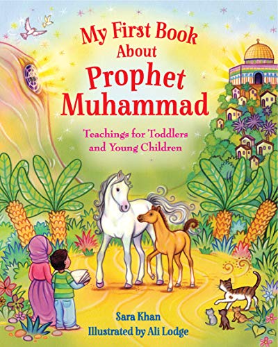 My First Book About Prophet Muhammad Teachings for Toddlers and Young Children [Board book]