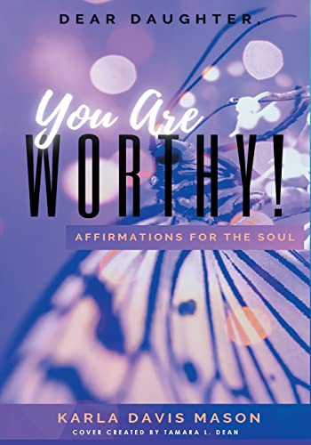 Dear Daughters, You Are Worthy [Paperback]