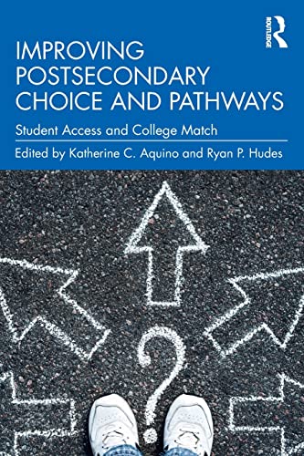Improving Postsecondary Choice and Pathways Student Access and College Match [Paperback]
