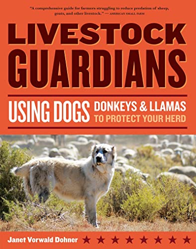 Livestock Guardians Using Dogs, Donkeys, and Llamas to Protect Your Herd [Paperback]