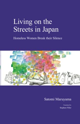 Living on the Streets in Japan Homeless Women Break their Silence [Paperback]