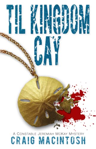 Til Kingdom Cay  A Constable Jeremiah Mckay Mystery [Paperback]