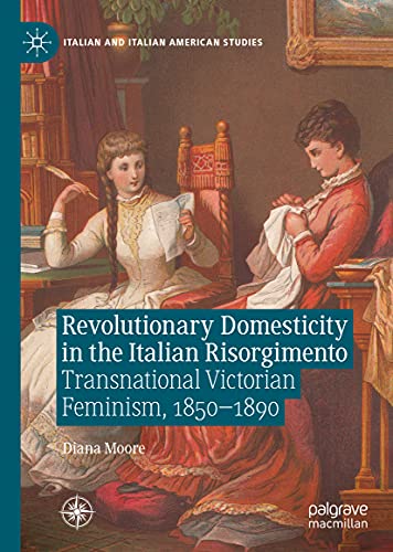 Revolutionary Domesticity in the Italian Risorgimento Transnational Victorian F [Hardcover]